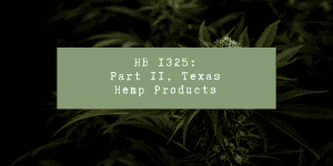 HB 1325- Texas Hemp Products, Part II